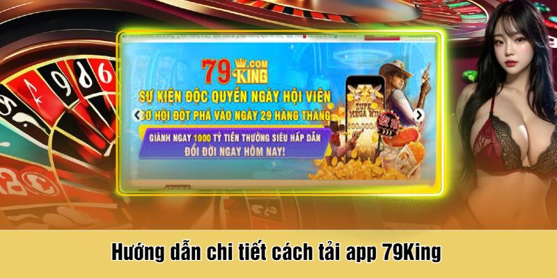 Hướng dẫn chi tiết cách tải app 79King 