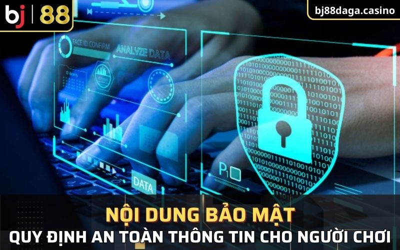 Nội dung chính sách bảo mật an toàn thông tin cho người chơi