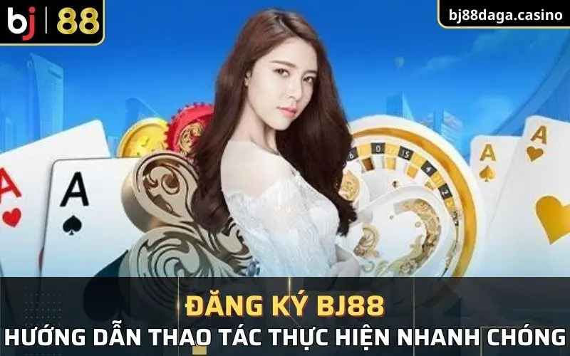 thông tin về hướng dẫn đăng ký BJ88 cụ thể