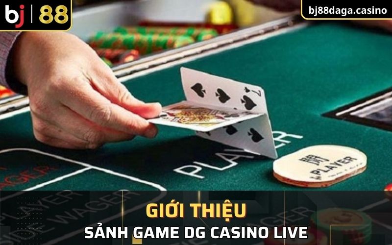 Giới thiệu chung về sảnh game DG Casino