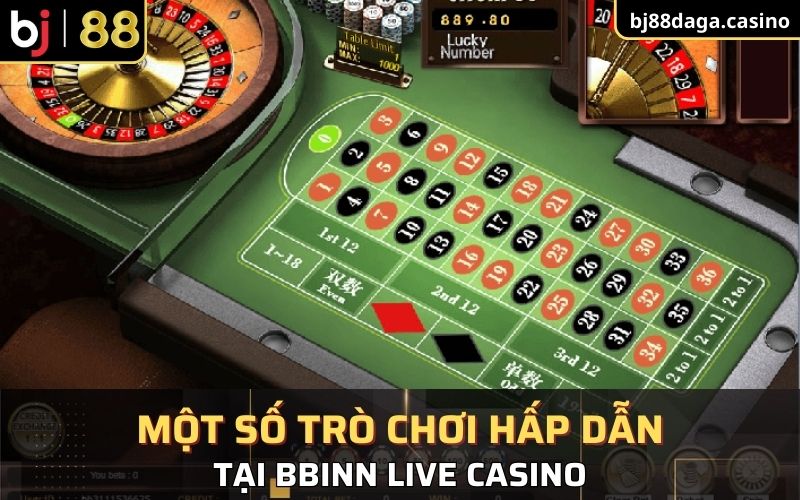 Một số trò chơi hấp dẫn tại BBINN live casino