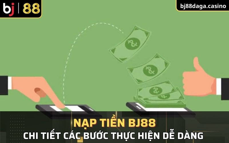 nạp tiền BJ88 thì anh em đã có nhiều kinh nghiệm hơn