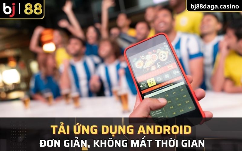 Cách tải ứng dụng cho Android đơn giản, không mất thời gian