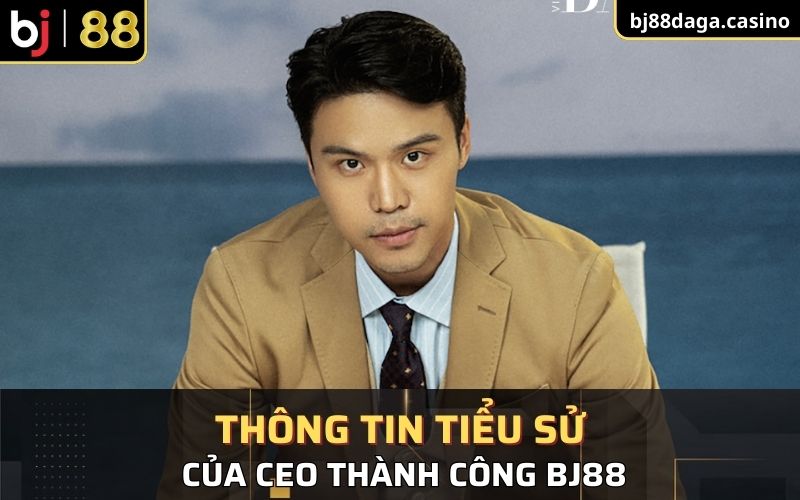 Thông tin về tiểu sử của CEO Thành Công BJ88