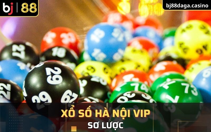 Sơ lược về xổ số Hà Nội Vip