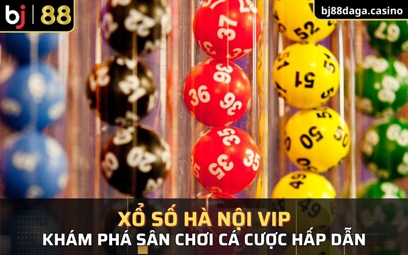 chi tiết nhất về hình thức xổ số Hà Nội Vip